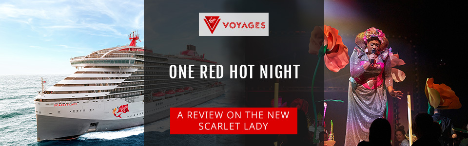 One Red Hot Night Aboard Scarlet Lady with Virgin Voyages