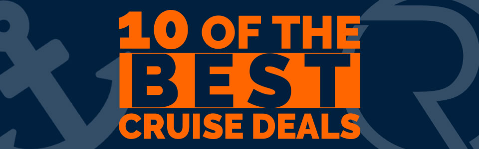 Top Ten Cruise Deals