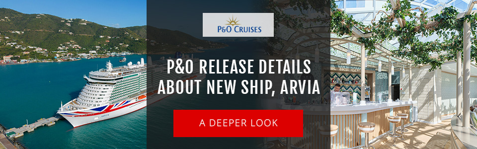 P&O Cruises Release Details For New Ship Arvia