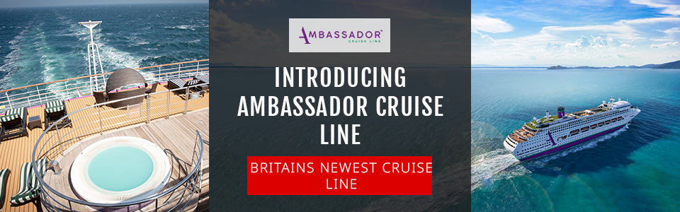 Ambassador Cruise Line – Britain’s newest cruise line announced