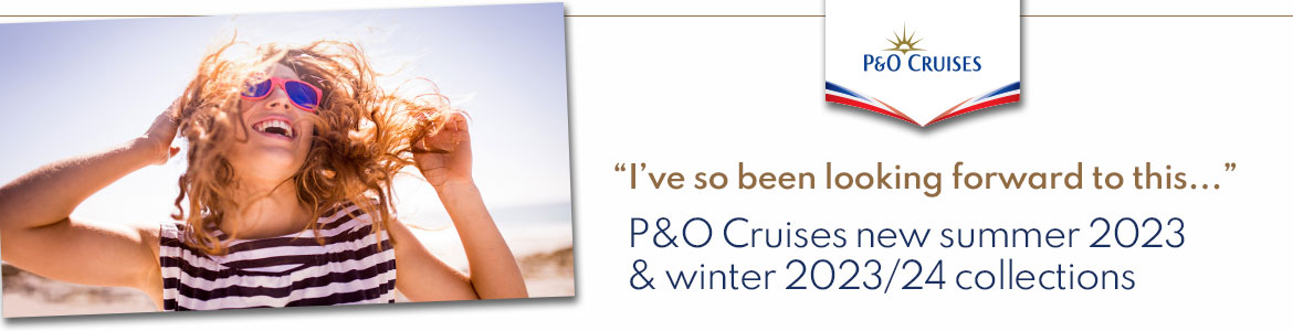 P&O Cruises from Southampton Summer 2023 & Winter 2024