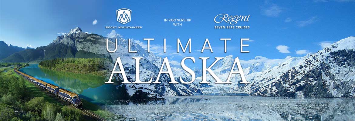 Alaska & Rocky Mountaineer – Regent Seven Seas Cruises
