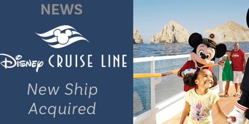 Disney Cruise Line Acquire New Ship