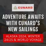 New Cunard Alaska 2024, Winter 24/25 & 2025 World Cruise Voyages!