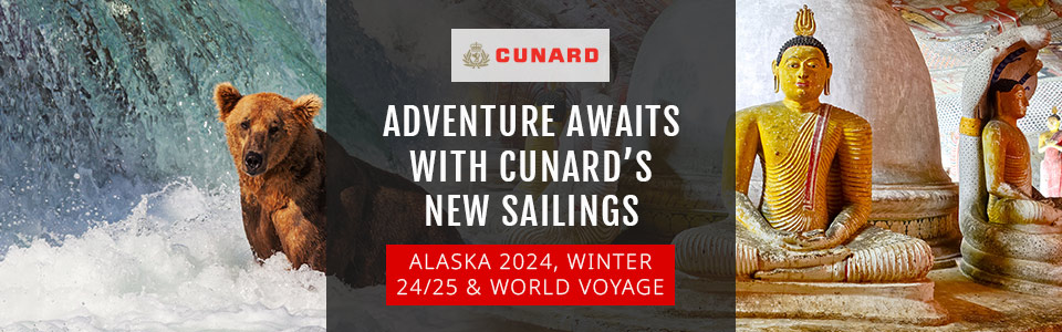 New Cunard Alaska 2024, Winter 24/25 & 2025 World Cruise Voyages!