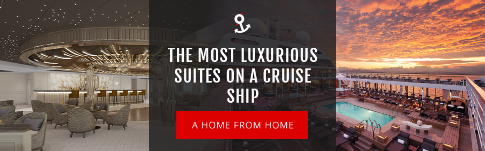 What Is The Most Luxurious Suite On A Cruise Ship?