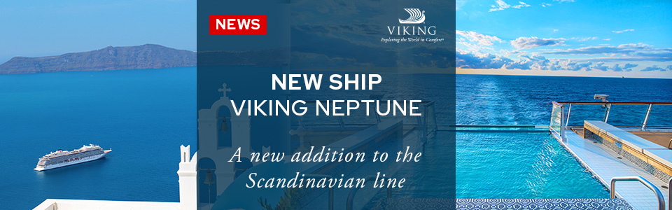 Viking’s Newest Fleet Addition: Viking Neptune