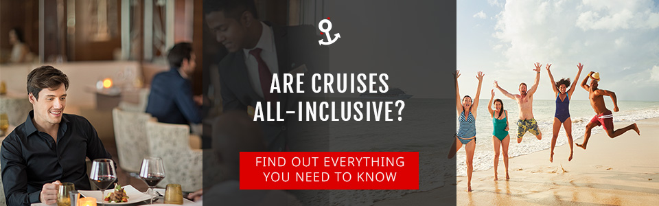 Are Cruises All-Inclusive?