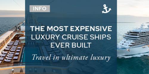 The Most Expensive Luxury Cruise Ships Ever Built