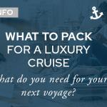 What To Pack For A Luxury Cruise