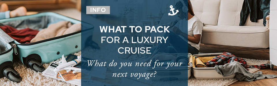 What To Pack For A Luxury Cruise