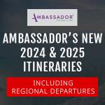 Amazing Ambassador Sailings For 2024 & 2025