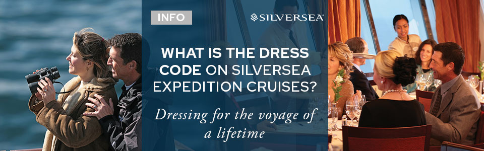 What Is The Dress Code On Silversea Expedition Cruises?