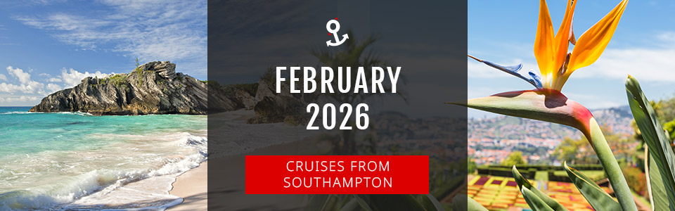 Cruises from Southampton in February 2026