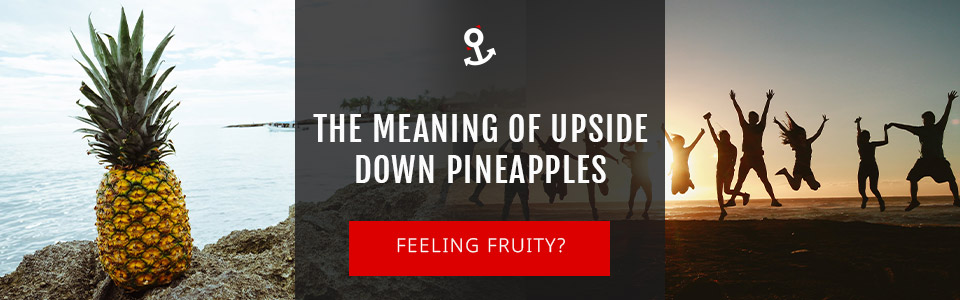 The Meaning Of An Upside Down Pineapple