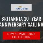 10-Year Anniversary Sailing For P&O Cruises Britannia in 2025