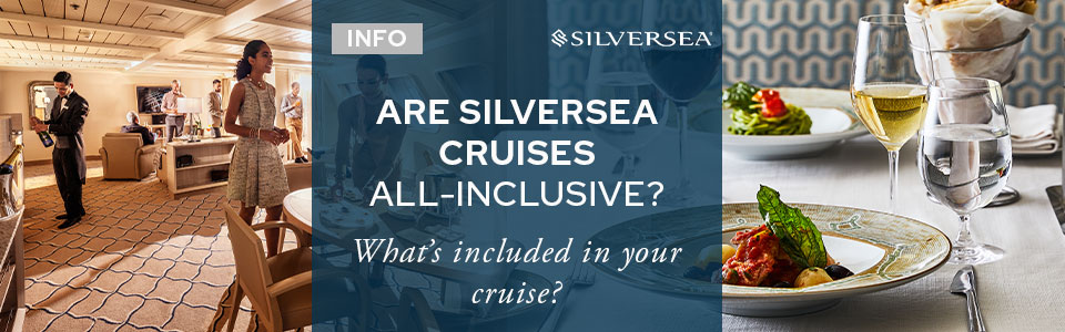 Are Silversea Cruises All-Inclusive?