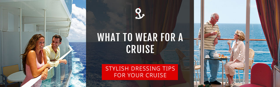 What To Wear For A Cruise