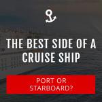 Choosing the Best Side of a Cruise Ship: Port or Starboard?