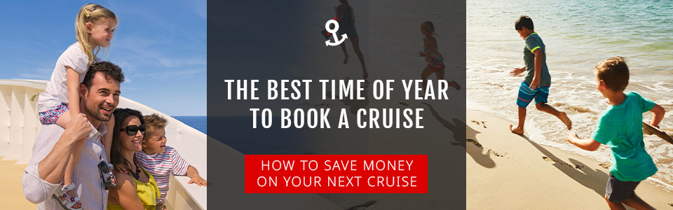 The Best Time To Book A Cruise