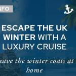 Luxury Cruises to Escape the UK Winter