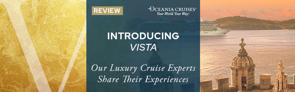 Oceania Cruises’ Vista: New Ship Review