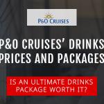 P&O Cruises’ Drinks Prices And Packages