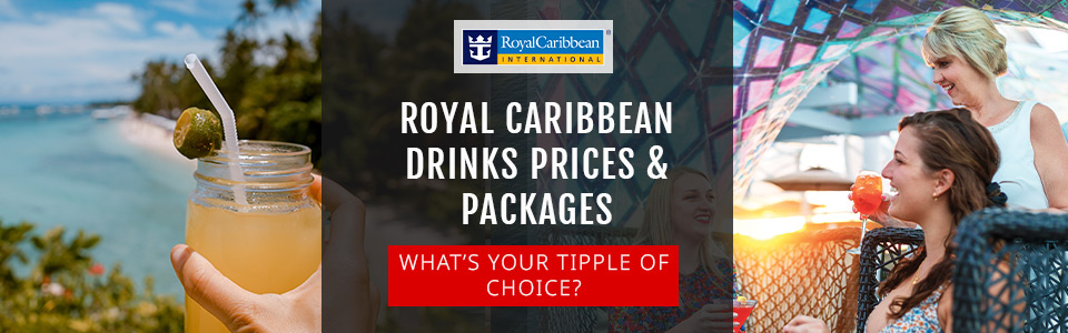 Royal Caribbean Drinks Prices & Packages