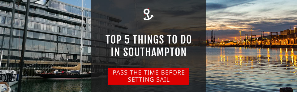 Top 5 Things to Do in Southampton