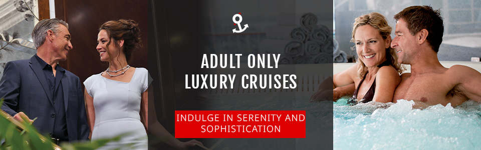 Adult-Only Luxury Cruises