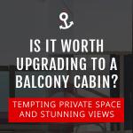 Should You Upgrade to a Balcony Cabin?