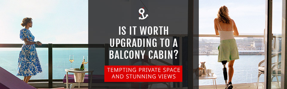 Should You Upgrade to a Balcony Cabin?