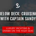 Below Deck: Captain Sandy and the High Seas Drama