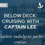 Below Deck: Yacht Cruises with Captain Lee