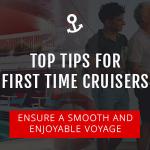 Top Tips For First Time Cruisers