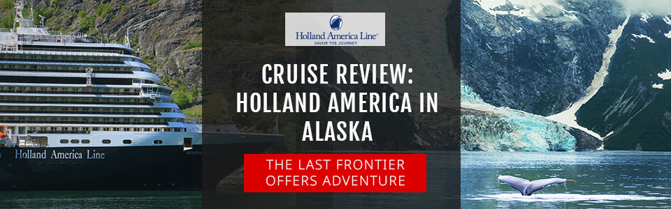 Cruise Review: Alaska with Holland America Line on MS Koningsdam