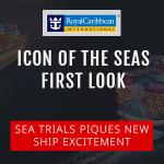 Icon of the Seas – First Look During Initial Sea Trials