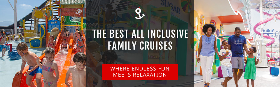 Best All Inclusive Family Cruises
