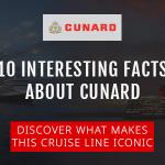 10 Interesting Facts About Cunard