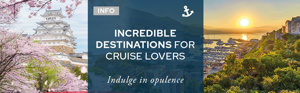 6 Incredible Destinations for Luxury Cruise Lovers