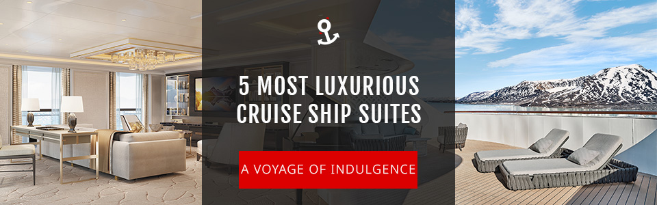 5 Most Luxurious Cruise Ship Suites