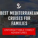 Best Mediterranean Cruises For Families