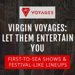 Virgin Voyages: Let Us Entertain You