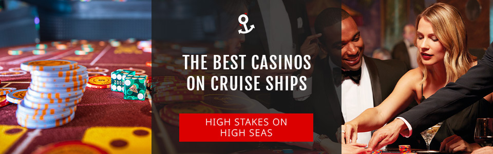 The Best Casinos On Cruise Ships