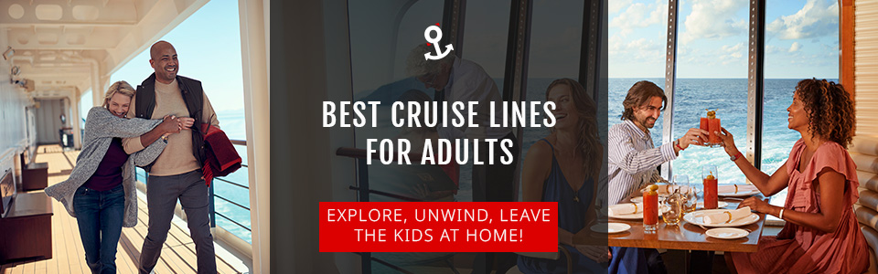 The Best Cruise Lines for Adults