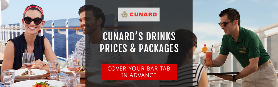 Cunard’s Drinks Prices & Packages