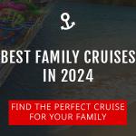 Best Family Cruises For 2024