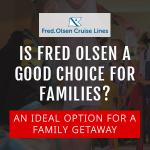 Is Fred Olsen a Suitable Choice for Families?