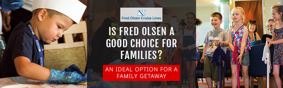 Is Fred Olsen a Suitable Choice for Families?