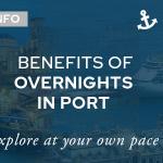 Benefits of Cruises Staying In Port Overnight